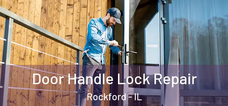 Door Handle Lock Repair Rockford - IL