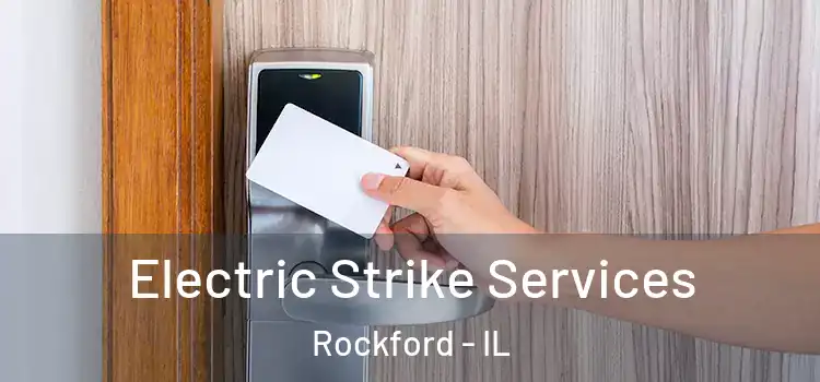  Electric Strike Services Rockford - IL