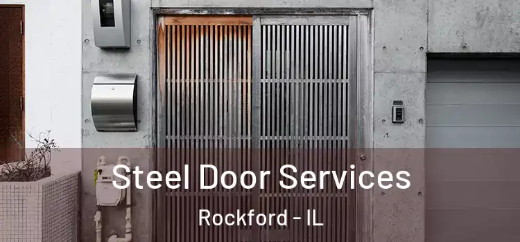 Steel Door Services Rockford - IL